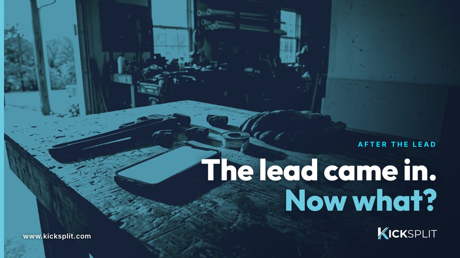 A phone lying on a worn workbench beside a pipe wrench, fittings, thread tape and work gloves, in navy and cyan. Headline: The lead came in. Now what?