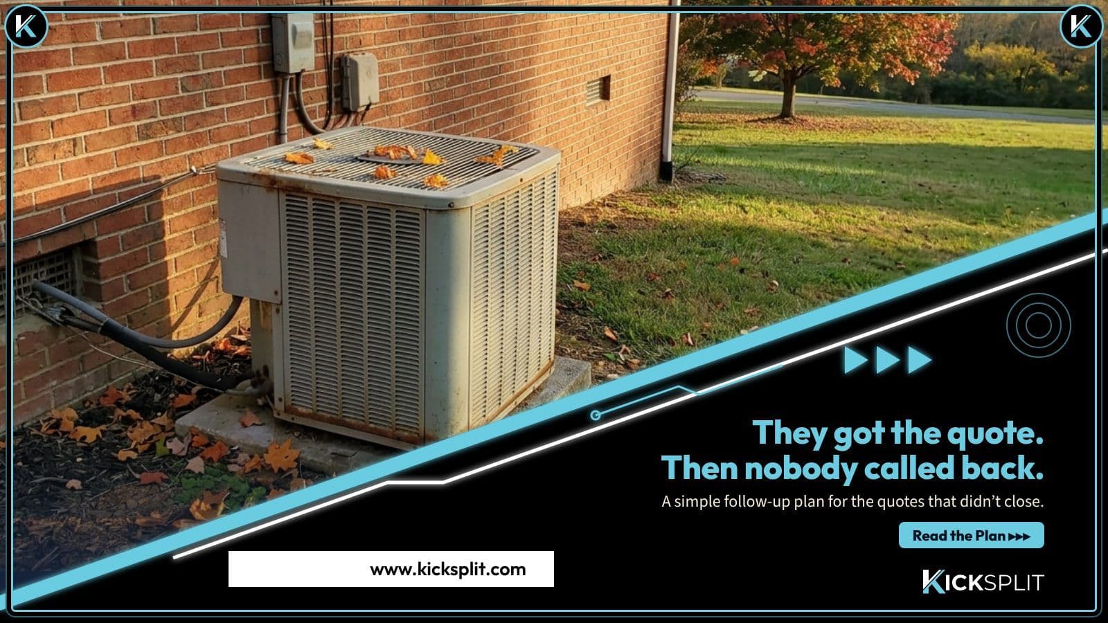 An outdoor air conditioning unit with fallen autumn leaves on top, beside a brick house at sunset, framed by a cyan diagonal. Headline: They got the quote. Then nobody called back.
